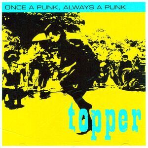 Topper - Once a Punk Always a Punk  CD